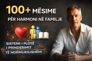 100+ Mësime për Harmoni në Familje – Sistemi i Plotë i Prindërimit të Ndërgjegjshëm